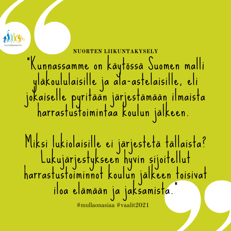 Nuorten liikuntakysely. "Kunnassamme on käytössä Suomen malli yläkoululaisille ja ala-astelaisille,eli jokaiselle pyritään järjestämään ilmaista harrastustoimintaa koulun jälkeen. Miksi lukiolaisille ei järjestetä tälläista? Lukujärjestykseen hyvin sijoitellut harrastustoiminnot koulun jälkeen toisivat iloa elämään ja jaksamista. " #mullaonasiaa #vaalit2021