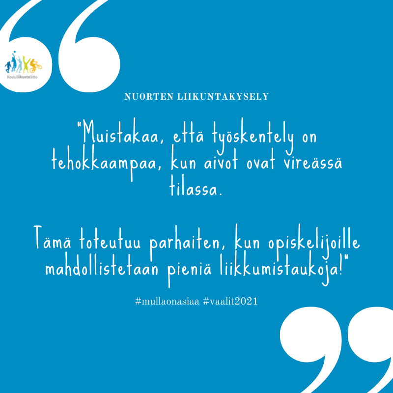 Nuorten liikuntakysely. "Muistakaa, että työskentely on tehokkaampaa, kun aivot on vireässä tilassa. Tämä toteutuu parhaiten, kun opiskelijoille mahdollistetaan pieniä liikkumistaukoja!" #mullaonasiaa #vaalit2021