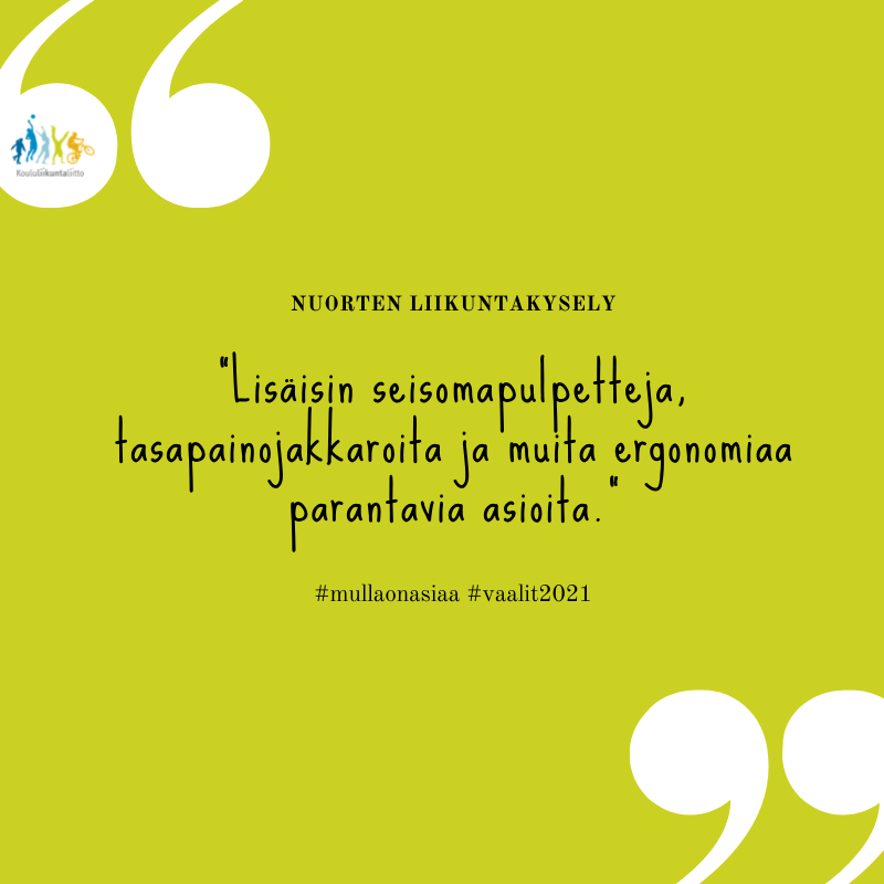 Nuorten liikuntakysely. "Lisäisin seisomapulpetteja, tasapainojakkaroita ja muita ergonomiaa parantavia asioita." #mullaonasiaa #vaalit2021