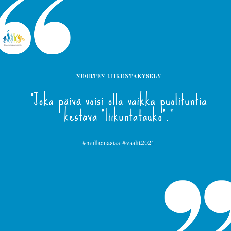 Nuorten liikuntakysely. "Joka päivä voisi olla vaikka puolituntia kestävä "liikuntatauko"." #mullaonasiaa #vaalit2021